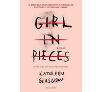 Girl in pieces - Kathleen Glasgow - Anne Carriere Eds - broché - Roman