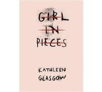 Girl in pieces Kathleen Glasgow (Auteur)