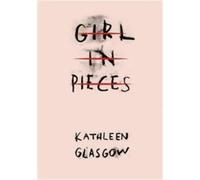 Kathleen Glasgow Girl in Pieces (Poche)