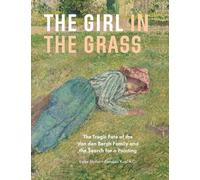 The Girl in the Grass: The Tragic Fate of the Van Den Bergh Family and the Search for a Painting