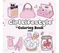 Girl Lifestyle Coloring Book: A Relaxing Coloring Journey of Sweet Treats, Self-Care, Gifts, and Everyday Joys.