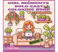 Girl Moments Bold-Easy Coloring Book 3: Adorable Pages to Spark Imagination | Whimsical Designs for Relaxing Play | Creative Activity Book with Stress-Free Designs |