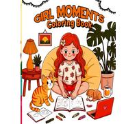 Girl Moments Coloring Book: Diverse Girls Life Moments Coloring Pages Teenagers Fashion Friends School Activities Hobbies Drawing Book for Young Women.