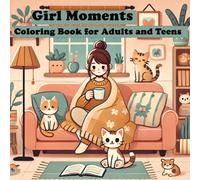 Girl Moments coloring book for Adults and Teens: A Fun and Relaxing Coloring Experience Celebrating Girlhood, Friendship, and Self-Expression