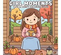 Girl Moments: Coloring Book for Adults and Teens, Cute Cozy Daily Activities for Relaxation
