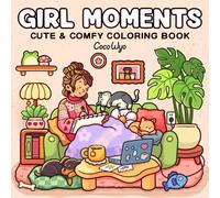 Girl Moments: Coloring Book for Adults and Teens Featuring Cute Cozy Daily Activities for Relaxation