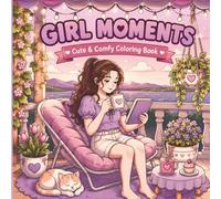 Girl Moments: Cute & Comfy Coloring Book
