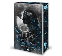 Girl of fierce & fire: Glühende Asche | Episch, gefühlvoll und voller Drachenfeuer - das packende Finale der Flammen-Chroniken: Mit wunderschönem Farbschnitt (Die Flammen-Chroniken)