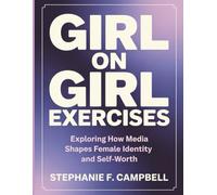 Girl on Girl Exercises: Exploring How Media Shapes Female Identity and Self-Worth