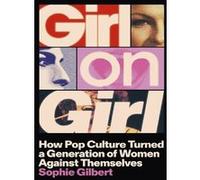 Girl on girl Sophie Gilbert (Auteur)