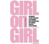 Girl on Girl Sophie Gilbert (Auteur), Hélène Frappat (Traduction)