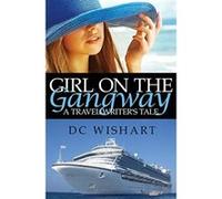 Girl on the Gangway: A Travel Writer's Tale - [Livre en VO] Dc Wishart (Auteur)