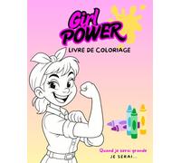 Girl Power: 51 métiers à colorier pour rêver en grand - Spécial filles