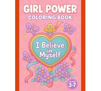 Girl Power Coloring Book for Kids Ages 3-7 - Positive Affirmations to Inspire Confidence & Self-Esteem: 50 Empowering Illustrations with Uplifting ... Inner Strength - Single-Sided Pages 110 Pages