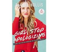 Girl Stop Apologizing A ShameFree Plan for Embracing and Achieving Your Goals by Rachel Hollis Rachel Hollis (Auteur)