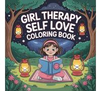 Girl Therapy Self Love Coloring Book: Build Confidence Simple Coloring Pages Great Christmas Gift For Boys And Girls Family Bonding Calm And Engaging ... Coloring Pages Great Christmas Gift For