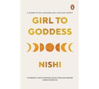 Girl to Goddess: A Journey to Self-Discovery, Self-Love & Self-Worth