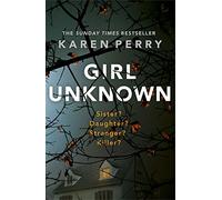 Girl Unknown: The unputdownable SUNDAY TIMES BESTSELLER with a heart stopping twist . . .