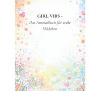 Girl Vibs- Das Ausmalbuch für coole Mädchen: Ein kreatives Ausmalbuch über Freundschaft, Tiere & entspannte Girl-Momente