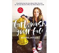 Girl, Wash Your Face: Stop Believing the Lies About Who You Are so You Can Become Who You Were Meant to Be