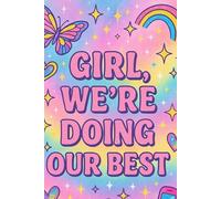 Girl, We’re Doing Our Best: A Nostalgic 2000s Journal for Hot Mess Millennials