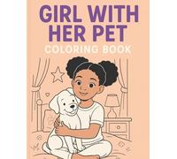 Girl With Her Pet Coloring book: Adorable Pets & Sweet Moments for Kids