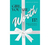 Girl, You Are Worth It!: Break Free and Embrace the Life You Deserve!