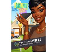Girl, You Bought a House? You Need a Will: A Simple Estate Planning Guide for Homeowners | Easy Steps to Protect Your Property and Your People