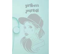 Girlboss Journal: Daily And Hourly Planner Perfect For Youg Business Woman, Priorities Logbook, Kindness Tracker Which Inspire To Be Better Everyday Get Organized