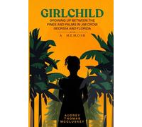 GIRLCHILD: GROWING UP BETWEEN THE PINES AND PALMS IN JIM CROW GEORGIA AND FLORIDA: A Memoir