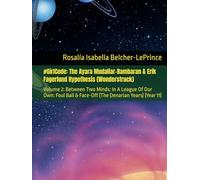 #GirlCode: The Ayara Mudaliar-Rambaran & Erik Fagerlund Hypothesis (Wonderstruck): Volume 2: Between Two Minds: In A League Of Our Own: Foul Ball & Face-Off (The Denarian Years) (Year 11)