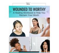 Girlfriend Heal Wounded to Worthy: A Healing Workbook To Help You Reclaim Your Worth