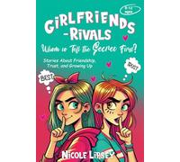 Girlfriends-Rivals: Whom to Tell the Secret First?: Stories About Friendship, Trust, and Growing Up