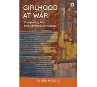 Girlhood at War: Interpreting War and Liberation in Kosovo
