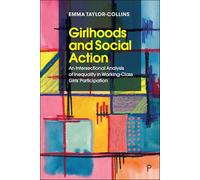 Girlhoods and Social Action: An Intersectional Analysis of Inequality in Working-Class Girls' Participation