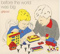 Girlpool - Before The World Was Big [Import]