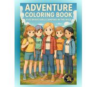 GIRLS Adventure Coloring Book: Five Brave Girls Camping in the Wild and Exploring Nature Together