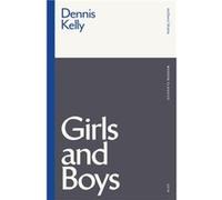 Girls and Boys by Dennis Kelly Dennis (Author) Kelly (Auteur)