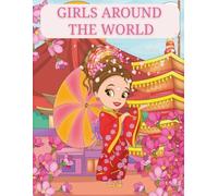 Girls Around the World: Discover 30 International Girls in Traditional Outfits from Around the Globe