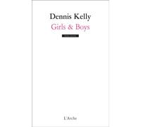 Girls & Boys - Dennis Kelly - Arche - broché - Théâtre