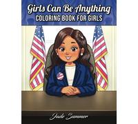 Girls Can Be Anything: A Girls Coloring Book with Careers and Inspirational Quotes to Motivate, Encourage and Build Confidence
