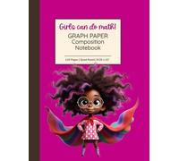 Girls Can Do Math! Graph Paper Composition Notebook: Power Princess Edition | Quad Ruled 5x5, 8.25 x 11”, 110 Pages | For STEM, Robotics & Homework
