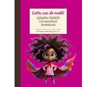 Girls Can Do Math! Graph Paper Composition Notebook: Power Princess Edition | Quad Ruled 5x5, 8.5 x 11”, 110 Pages | For STEM, Robotics & Homework