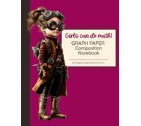 Girls Can Do Math! Graph Paper Composition Notebook: Steampunk Girl Edition | Quad Ruled 5x5, 8.5 x 11”, 110 Pages | For STEM, School & Homework