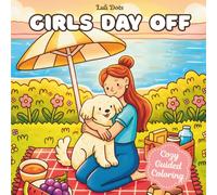 Girls Day Off: A Cute & Cuddly Coloring Book for Adults and Kids, Easy and Simple Designs Featuring Cozy Moments, Adorable Animals, and Relaxing Everyday Scenes