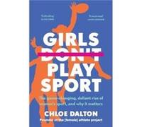 Girls Dont Play Sport by Chloe Dalton Chloe Dalton (Auteur)