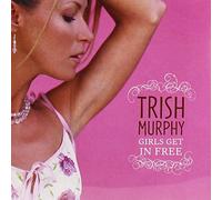 Girls Get in Free by Trish Murphy (2005-03-28)