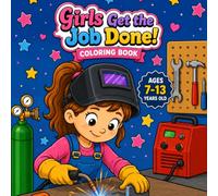 Girls Get The Job Done: Tools, Trucks, Big Machines, and Girls Who Can Do Anything