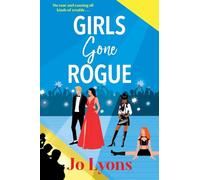 Girls Gone Rogue: A BRAND NEW hilarious novel of adventure of friendship, scandal & second chances from Jo Lyons
