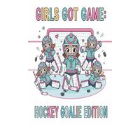 Girls Got Game: Hockey Goalie Edition